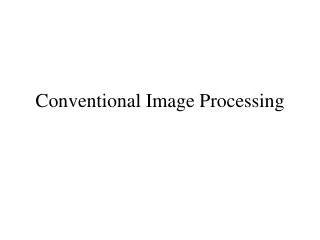 Conventional Image Processing