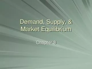 Demand, Supply, &amp; Market Equilibrium