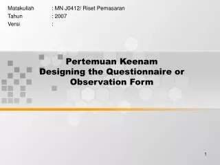 Pertemuan Keenam Designing the Questionnaire or Observation Form