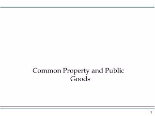 Common Property and Public Goods