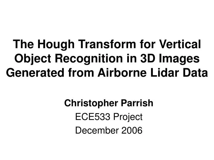 the hough transform for vertical object recognition in 3d images generated from airborne lidar data