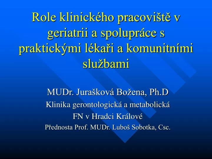 role klinick ho pracovi t v geriatrii a spolupr ce s praktick mi l ka i a komunitn mi slu bami