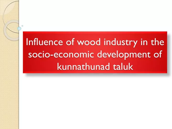 influence of wood industry in the socio economic development of kunnathunad taluk