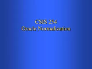CSIS 254 Oracle Normalization