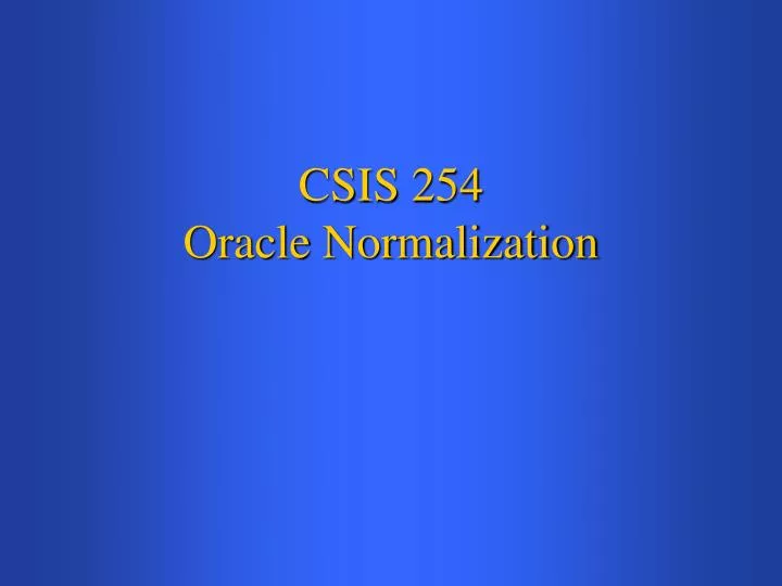 csis 254 oracle normalization
