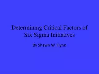 Determining Critical Factors of Six Sigma Initiatives