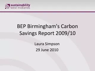 BEP Birmingham's Carbon Savings Report 2009/10