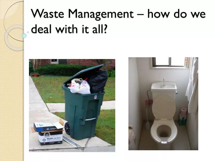 waste management how do we deal with it all