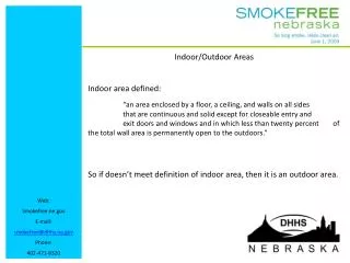 Web: Smokefree.ne E-mail: smokefree@dhhs.ne Phone: 402-471-8320