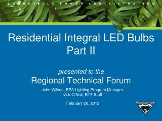 Residential Integral LED Bulbs Part II presented to the Regional Technical Forum