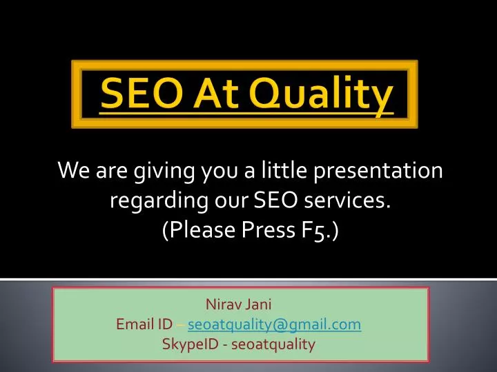 we are giving you a little presentation regarding our seo services please press f5