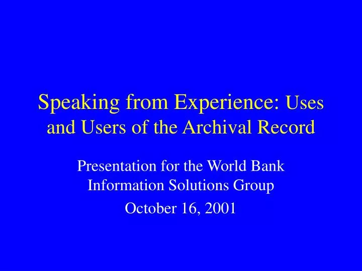 speaking from experience uses and users of the archival record