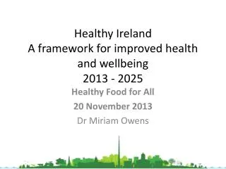 Healthy Ireland A framework for improved health and wellbeing 2013 - 2025