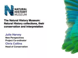 The Natural History Museum: Natural History collections, their conservation and interpretation