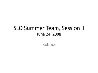 SLO Summer Team, Session II June 24, 2008