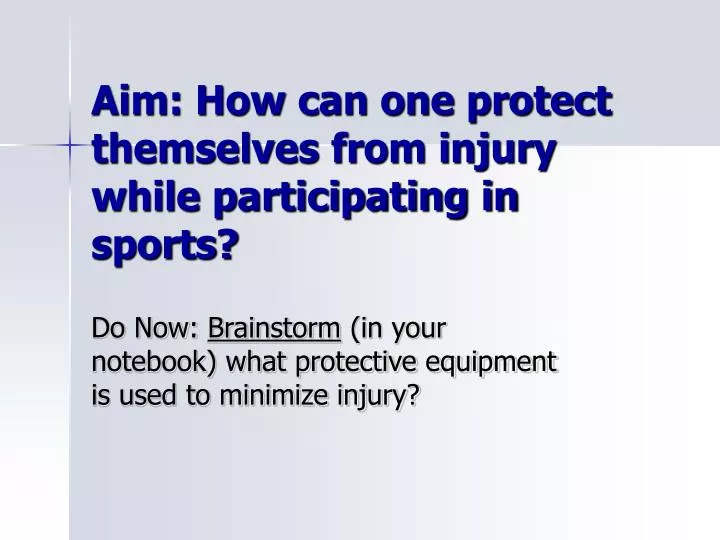aim how can one protect themselves from injury while participating in sports