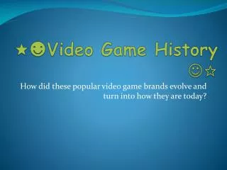 ? ?Video Game History ? ?