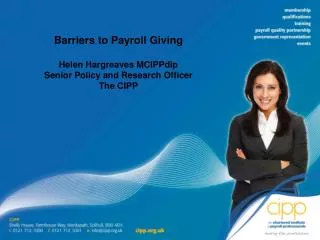 Barriers to Payroll Giving Helen Hargreaves MCIPPdip Senior Policy and Research Officer