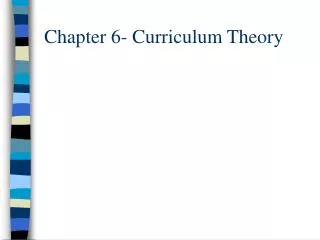 Chapter 6- Curriculum Theory