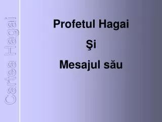 Profetul Hagai Ş i Mesajul s ă u