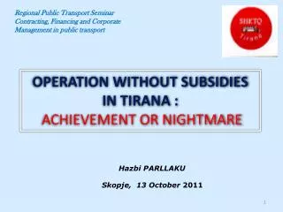 OPERATION WITHOUT SUBSIDIES IN TIRANA : ACHIEVEMENT OR NIGHTMARE