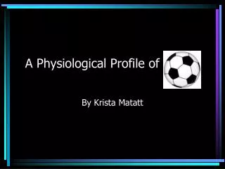 A Physiological Profile of Soccer