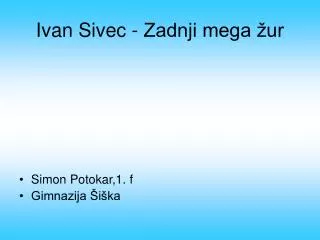 ivan sivec zadnji mega ur