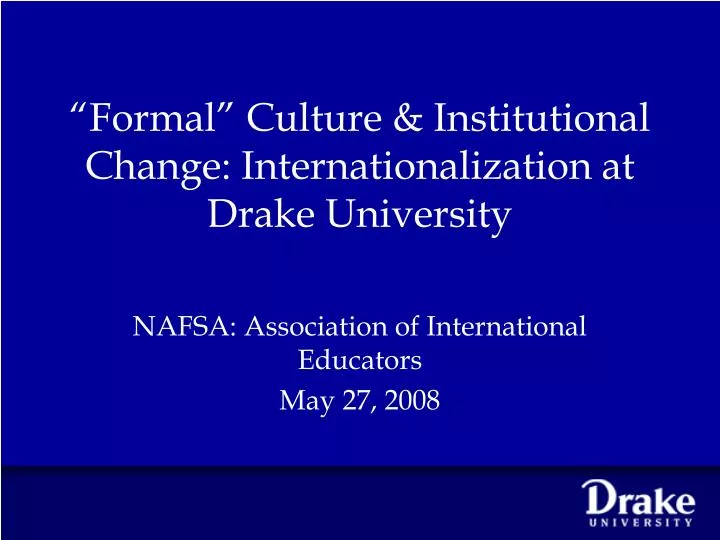 formal culture institutional change internationalization at drake university