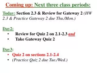 Coming up: Next three class periods: