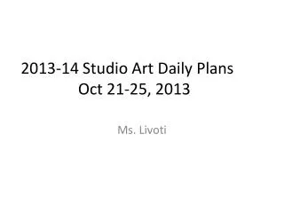 2013-14 Studio Art Daily Plans	 Oct 21-25, 2013