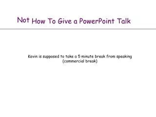 How To Give a PowerPoint Talk