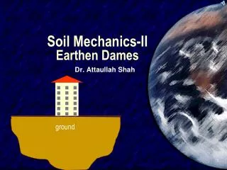 Soil Mechanics-II Earthen Dames