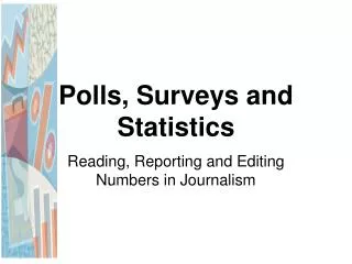Polls, Surveys and Statistics