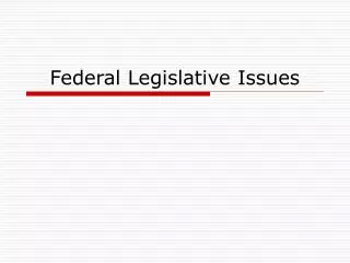 Federal Legislative Issues