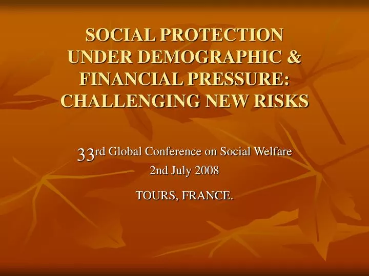 social protection under demographic financial pressure challenging new risks