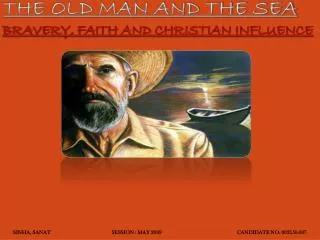 THE OLD MAN AND THE SEA BRAVERY, FAITH AND CHRISTIAN INFLUENCE