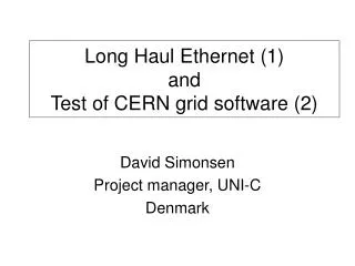 Long Haul Ethernet (1) and Test of CERN grid software (2)