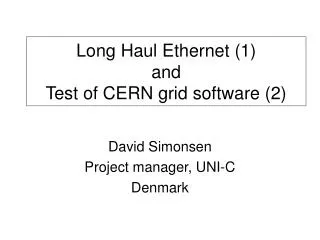 long haul ethernet 1 and test of cern grid software 2