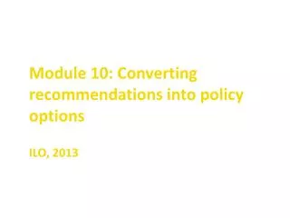Module 10: Converting recommendations into policy options