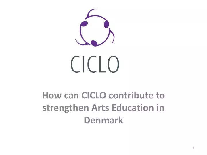 how can ciclo contribute to strengthen arts education in denmark
