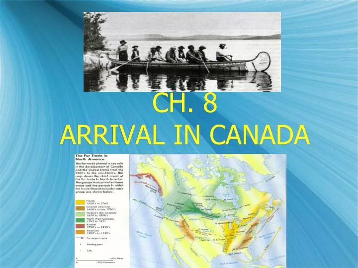 ch 8 arrival in canada