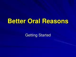 Better Oral Reasons