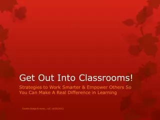 Get Out Into Classrooms!