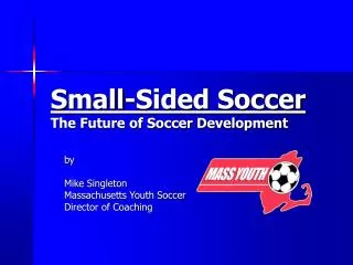 Small-Sided Soccer The Future of Soccer Development