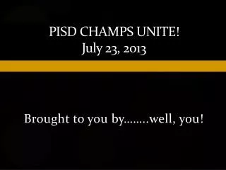 PISD CHAMPS Unite! July 23, 2013