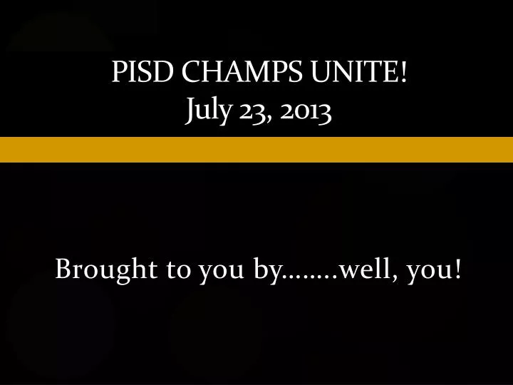 pisd champs unite july 23 2013
