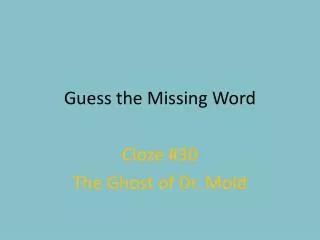 Guess the Missing Word Cloze #30 The Ghost of Dr. Mold