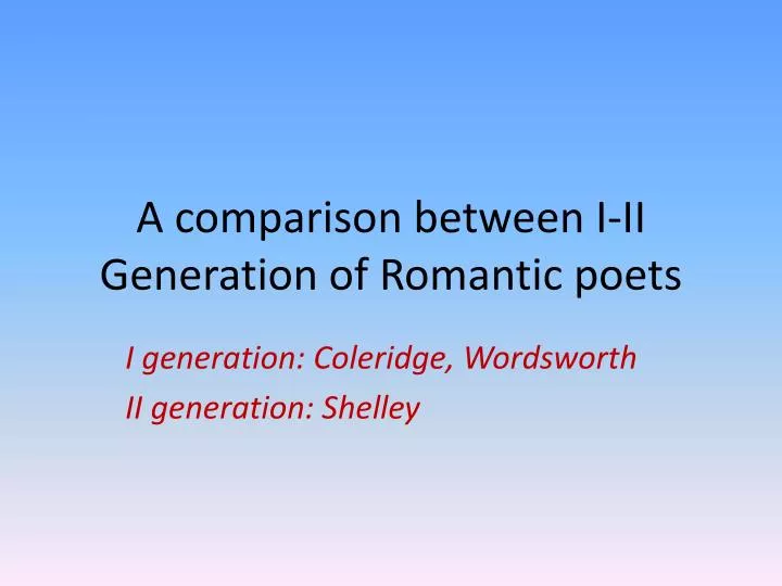 a comparison between i ii generation of romantic poets