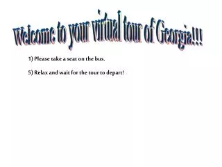 Welcome to your virtual tour of Georgia!!!