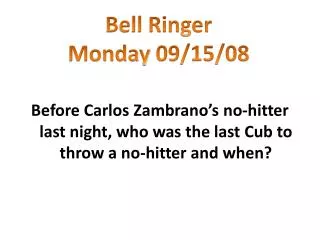 Bell Ringer Monday 09/15/08